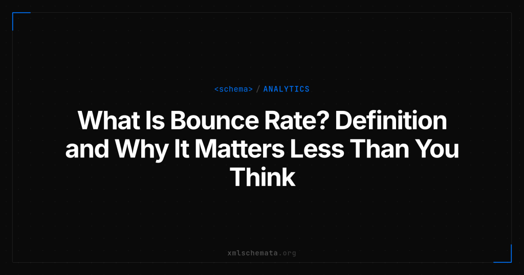 xmlschemata.org branded cover — What Is Bounce Rate? Definition and Why It Matters Less Than You Think