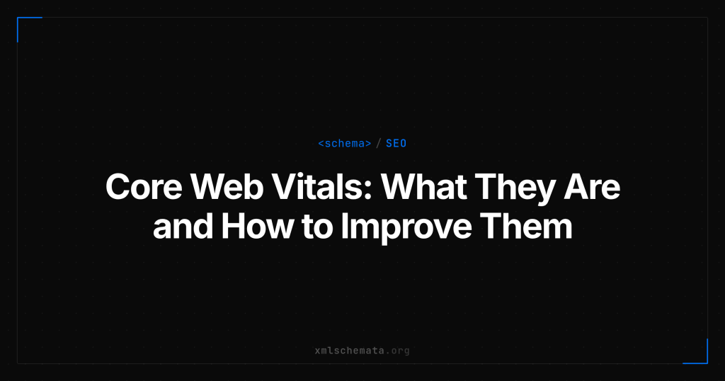 xmlschemata.org branded cover — Core Web Vitals: What They Are and How to Improve Them