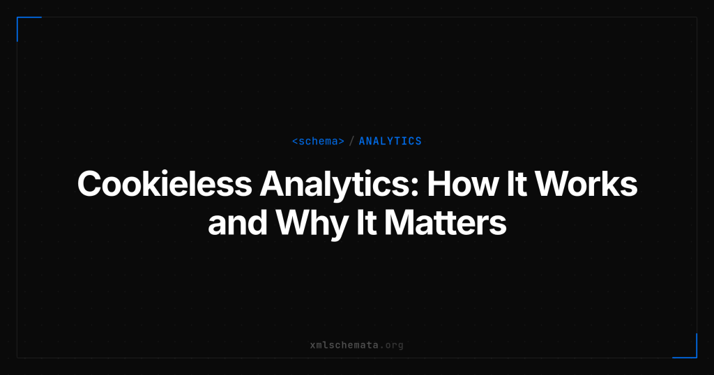 xmlschemata.org branded cover — Cookieless Analytics: How It Works and Why It Matters