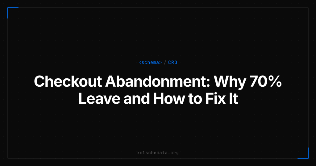 xmlschemata.org branded cover — Checkout Abandonment: Why 70% Leave and How to Fix It
