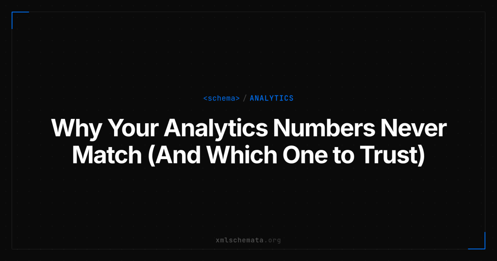 xmlschemata.org branded cover — Why Your Analytics Numbers Never Match (And Which One to Trust)