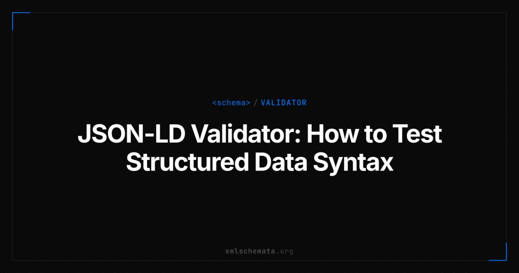 xmlschemata.org branded cover — JSON-LD Validator: How to Test Structured Data Syntax