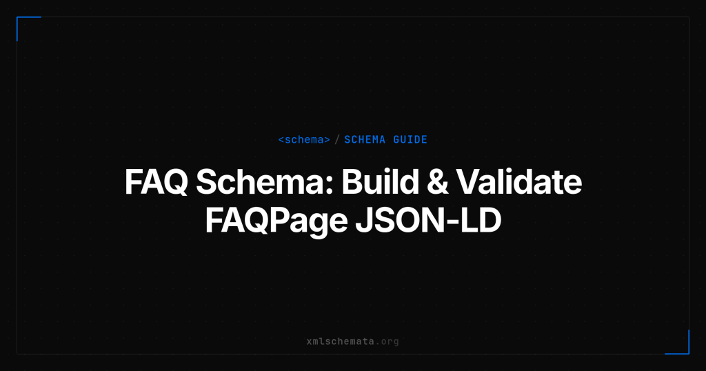 xmlschemata.org branded cover — FAQ Schema: Build & Validate FAQPage JSON-LD