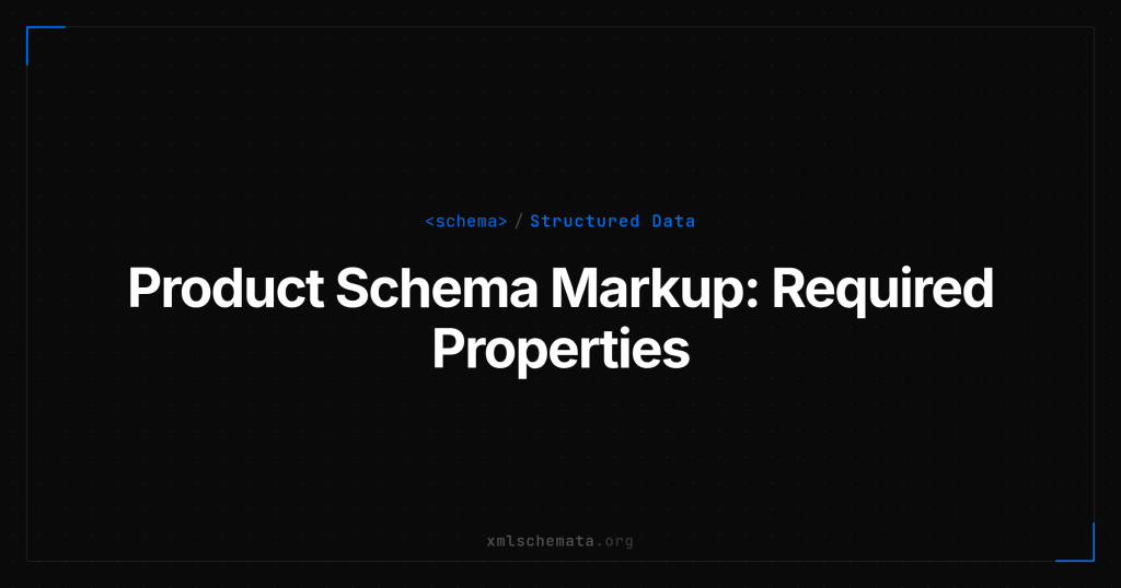 Product schema markup: required properties and how to validate them